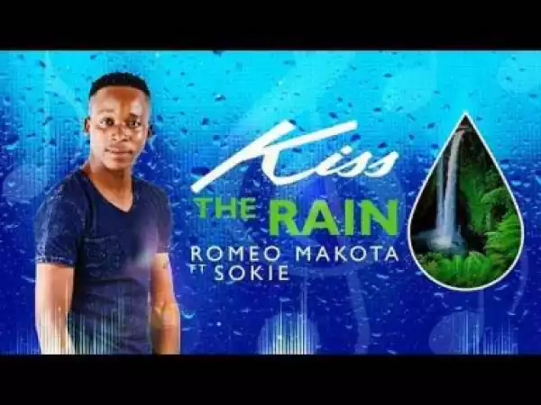 Romeo Makota - Kiss The Rain ft Sokie